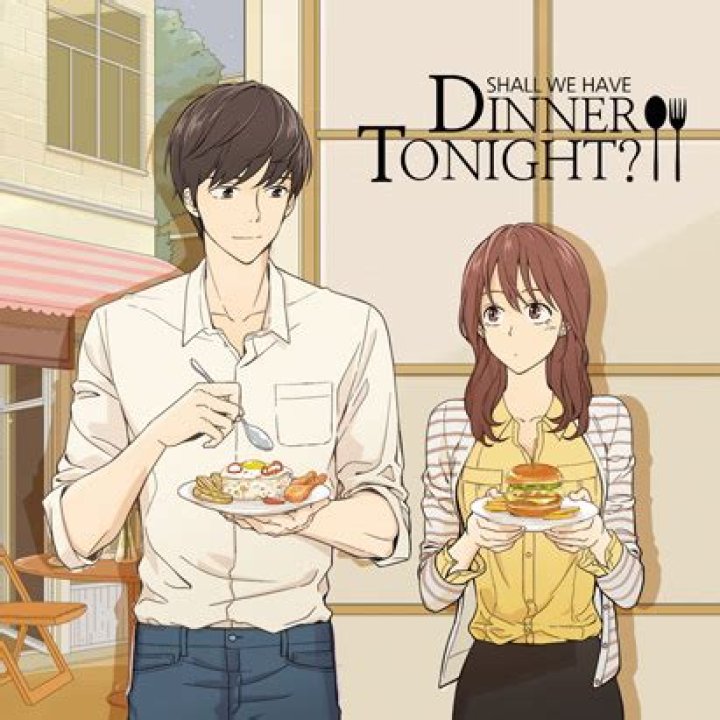 Shall we Have Dinner Tonight? (Shall We Have Dinner Tonight?) &middot; AniList